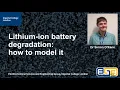 Lithium-ion battery degradation how to model it - Simon O Kane