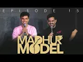 MADHUR MODEL | EP 15 | Stand Up Comedy | Ft. @NishantSuri11 \u0026 @madhurvirli