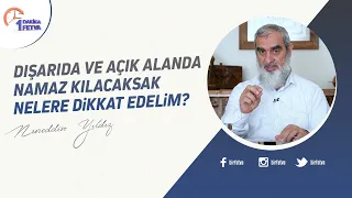 Dışarıda ve açık alanda namaz kılacaksak nelere dikkat edelim?