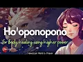 Lagu HO'OPONOPONO PRAYER FOR BODY HEALING WITH THE HIGHER POWER| ALPHA WAVES (999HZ)