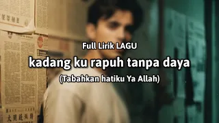 kadang ku rapuh tanpa daya full lirik lagu 