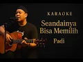 Download Lagu Seandainya Bisa Memilih - Padi Karaoke