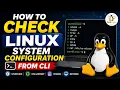 How to Check Linux System Configuration from CLI