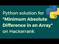 Minimum Absolute Difference in an Array solved in Python Hackerrak