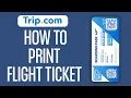 How To Print Flight Ticket From Trip com 2026