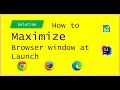 How to Maximize Browser window in Selenium Chrome Firefox Edge Selenium 4 - JAVA
