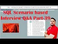 SQL Interview Questions and answers Part 39 SQL Scenario based Interview Question and Answer
