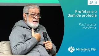 Profetas e o dom de profecia | Augustus Nicodemus - Ep. 16