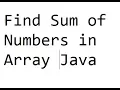 29 Find Sum Of Number in Array in Java