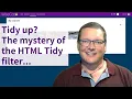 Easy come easy go Tidying up HTML Tidy