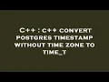 C c convert postgres timestamp without time zone to time - t
