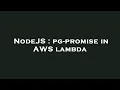 NodeJS pg-promise in AWS lambda