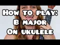 3 ways to play B major chord on Ukulele with Lindsay Muller