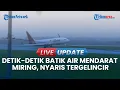 Download Lagu 🔴LIVE UPDATE | Detik-detik Batik Air Mendarat Miring Hingga Nyaris Tergelincir di Bandara Soetta