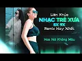 Download Lagu Liên Khúc NHẠC TRẺ XƯA 8x 9x Remix Hay Nhất | Linh Em Cover | Nhạc Sàn Vũ Trường DJ Bass Cực Mạnh
