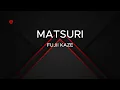 FUJII KAZE - MATSURI (Lyrics)