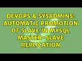 DevOps SysAdmins Automatic promotion of slave in MySQL master-slave replication