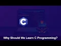 Why should We Learn C Programming C Programming