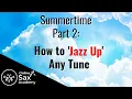 Lagu How to 'Jazz Up' Any Tune: (Summertime Part 2) #13