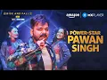 Download Lagu Power Star Pawan Singh Ka Bhojpuriya Jalwa ✨ | Ashneer Grover | Rise And Fall | Amazon MX Player