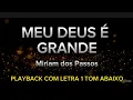 Download Lagu Meu Deus é Grande - Miriam dos Passos - PLAYBACK 1 TOM ABAIXO
