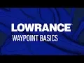Lowrance Waypoint Basics