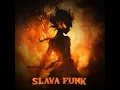 SLAVA FUNK!
