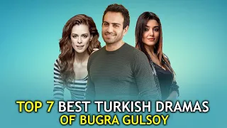 Top 7 Best Turkish drama series of Bugra Gulsoy - You must watch