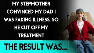 My Stepmom Tricked My Dad Into Thinking I Was Faking Then He Cut Off My Treatment