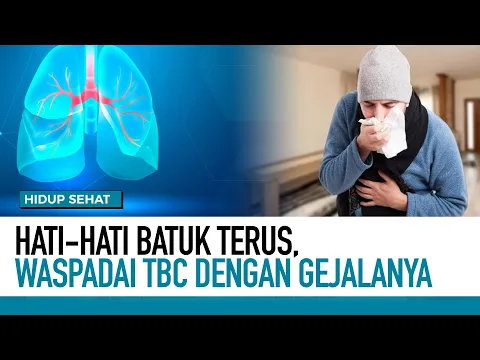 Batuk Tak Kunjung Reda, Waspada TBC Mengintai Anda | Hidup Sehat
