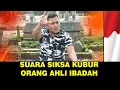 Suara siksa kubur orang ahli ibadah!