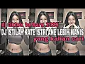 Download Lagu DJ TIKTOK TERBARU‼️DJ ISTILAH KATE ISTRI ANE LEBIH MANIS VIRAL TIKTOK YANG KALIAN CARI