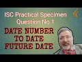 Computer Practical 2021 Question 1 Specimen paper date number to date future date