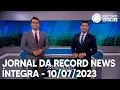 Download Lagu Jornal da Record News - 10/07/2023
