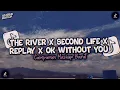 Download Lagu DJ THE RIVER X SECOND LIFE X REPLAY X OK WITHOUT YOU MELODY MASHUP BARAT STYLE TANTE NEW V2..