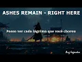 Download Lagu Ashes Remain - Right Here (Legendado PT-BR)