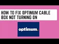 How to Fix Optimum Cable Box Not Turning On - Power Reset Hardware Troubleshooting