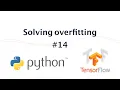 14 - SOLVING OVERFITTING in neural networks