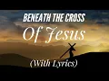 Lagu Beneath The Cross of Jesus (with lyrics) - Beautiful Easter Hymn