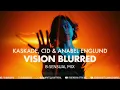 Kaskade x CID x Anabel Englund - Vision Blurred (B-sensual Mix)