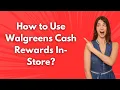 How to Use Walgreens Cash Rewards In-Store - Step by Step