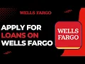 How To Apply For Loans On Wells Fargo Bank