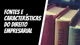 Aula - Fontes e Características do Direito Empresarial