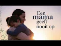 Lagu “Een mama geeft nooit op”