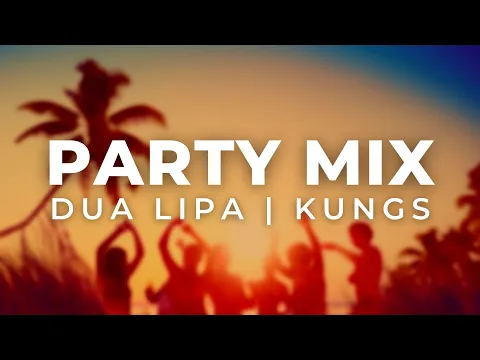 Download MP3 Kungs, Dua Lipa, Shouse | Summer Party Mix | Best Remixes \u0026 Mashups