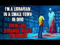 Download Lagu I work Night Shift at a Library in a small Town in Ohio...There are STRANGE RULES to follow !