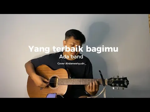 Download MP3 Yang terbaik bagimu - Ada band (Cover ahdanwahyudn_) #yangterbaikbagimu #adaband #cover #coversong