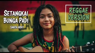 santa hoky setangkai bunga padi cover reggae version