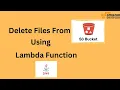 Delete file from S3 Using JAVA Lambda Tutorial Step by Step Guide