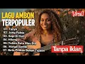 Kumpulan Lagu Ambon VIRAL \u0026 BEBAS IKLAN 2025 Album Terpopuler Dan Terbaru Biking Baper